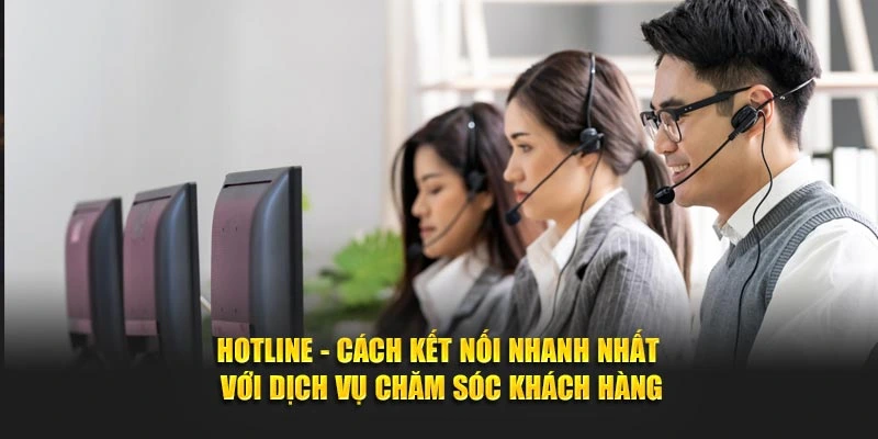 Hotline Cach ket noi nhanh nhat voi dich vu cham soc khach hang