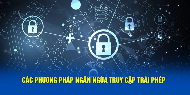 cac phuong phap ngan ngua truy cap trai phep