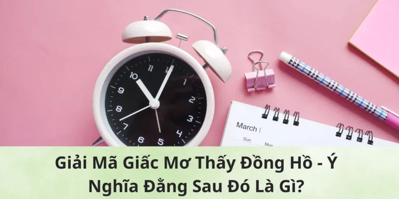 giai ma giac mo thay dong ho y nghia dang sau do la gi