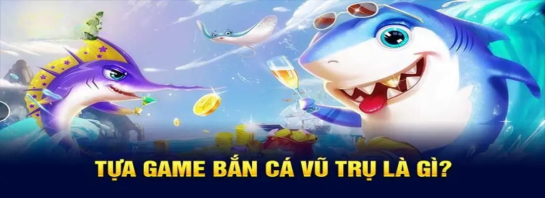 gioi thieu so luoc ve ban ca vu tru la gi