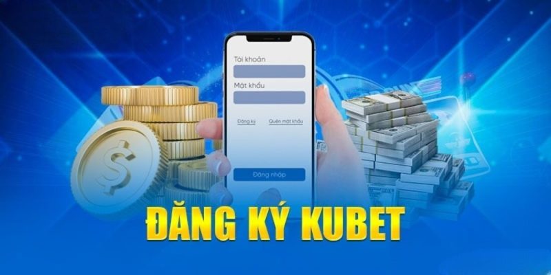 huong dan dang ky kubet loi ich