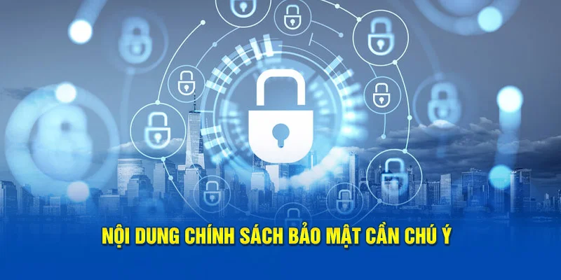 noi dung chinh sach bao mat can chu y