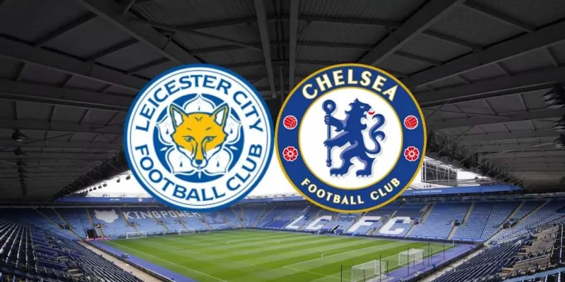 soi keo leicester city vs chelsea dai dien